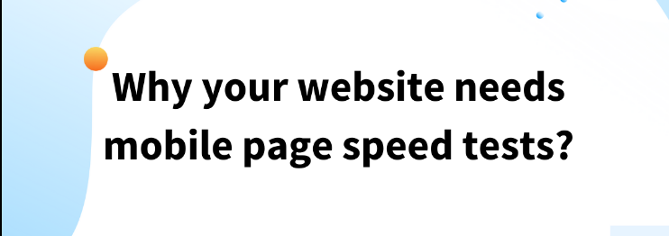 Mobile page speed test: Why your website needs optimization?