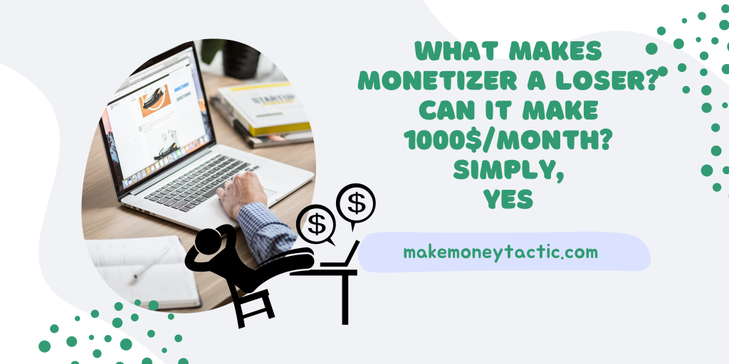 What Makes Monetizer a Loser- maney maker