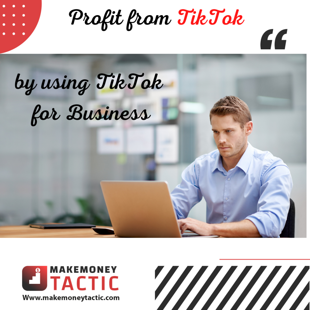 5. Profit from TikTok by using TikTok for Business