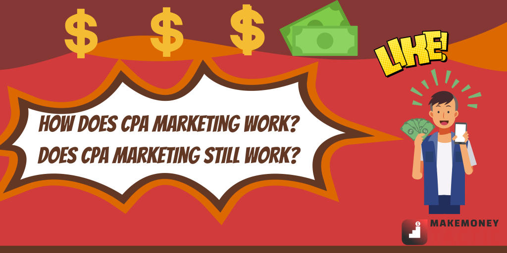 How Does CPA Marketing Work? Does CPA marketing Still Work?