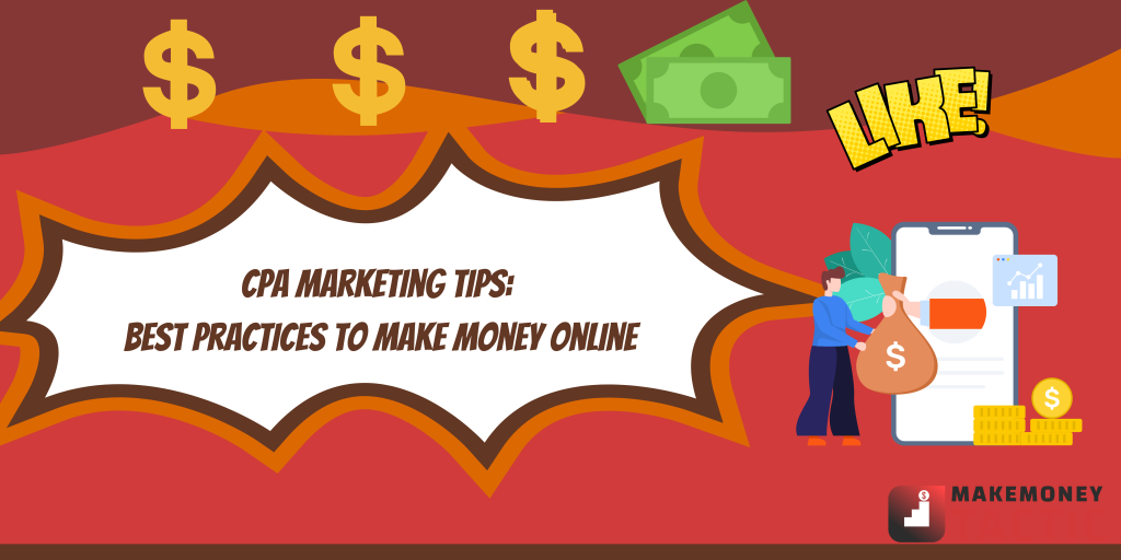 CPA Marketing Tips: Best Practices to make money online