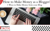 How to make money as a blogger : 5 Ways to Make Money from your Blog