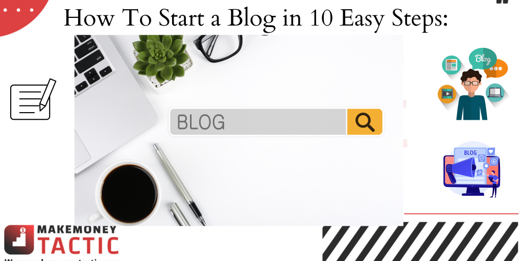 How To Start a Blog in 10 Easy Steps: