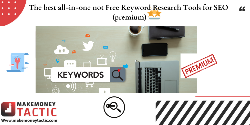 The best all-in-one not Free Keyword Research Tools for SEO (premium)