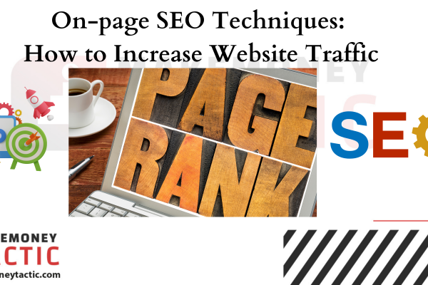 On-page SEO Techniques: How to Increase Website Traffic