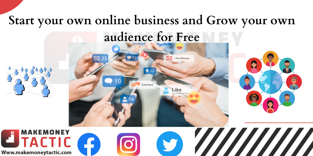 Start your own online business and Grow your own audience for Free