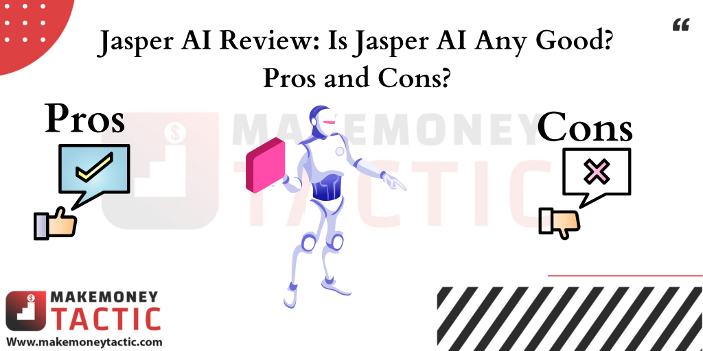 Jasper AI Review: Is Jasper AI Any Good? Pros and Cons
