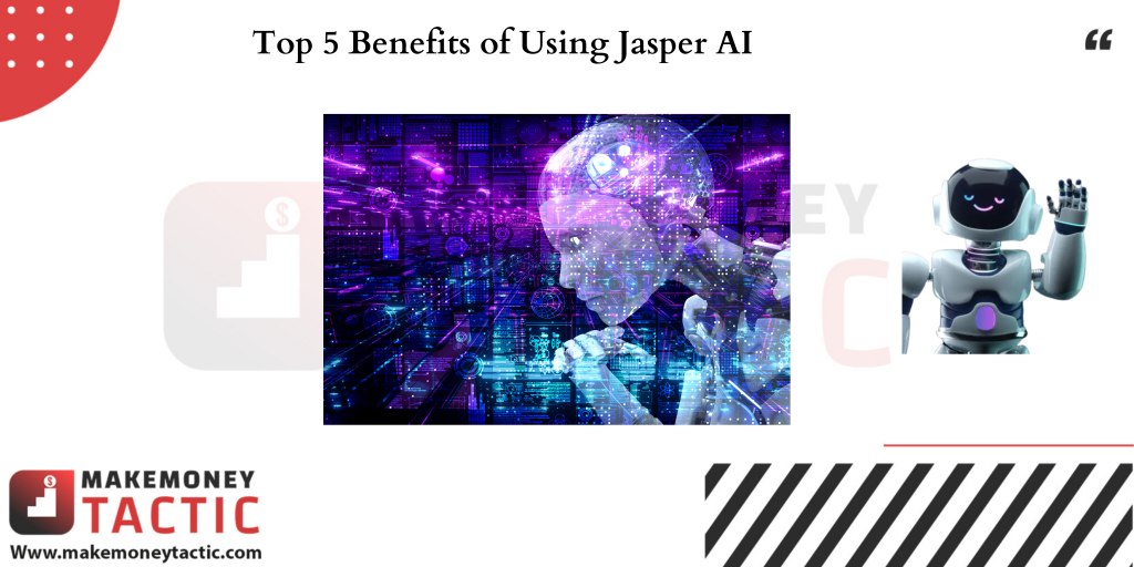 Top 5 Benefits of Using Jasper AI