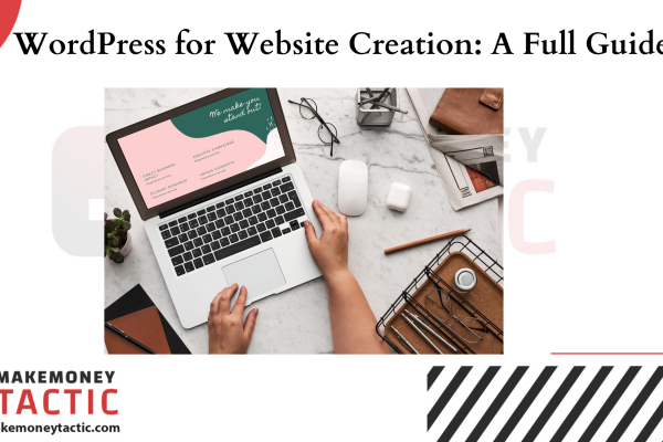 WordPress for Website Creation: A Full GuideWordPress for Website Creation: A Full Guide