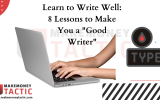 Learn to Write Well: 8 Lessons to Make You a "Good Writer"