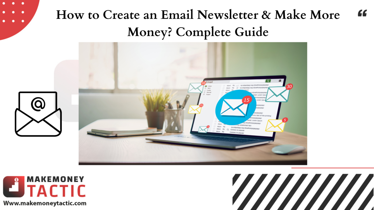 How to Create an Email Newsletter & Make More Money?