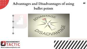 Advantages and Disadvantages of using bullet points