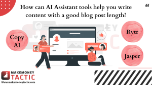 How can AI Assistant tools help you write content with a good blog post length? 