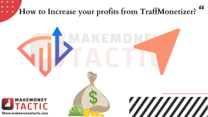 How to Increase your profits from TraffMonetizer?
