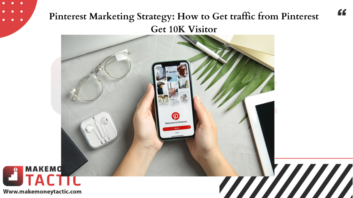 Pinterest Marketing Strategy: How to Get traffic from Pinterest- 10K Visitor