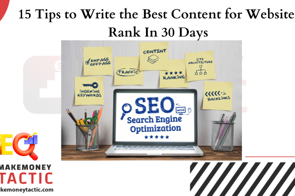 15 Tips to Write the Best Content for Website: Rank In 30 Days