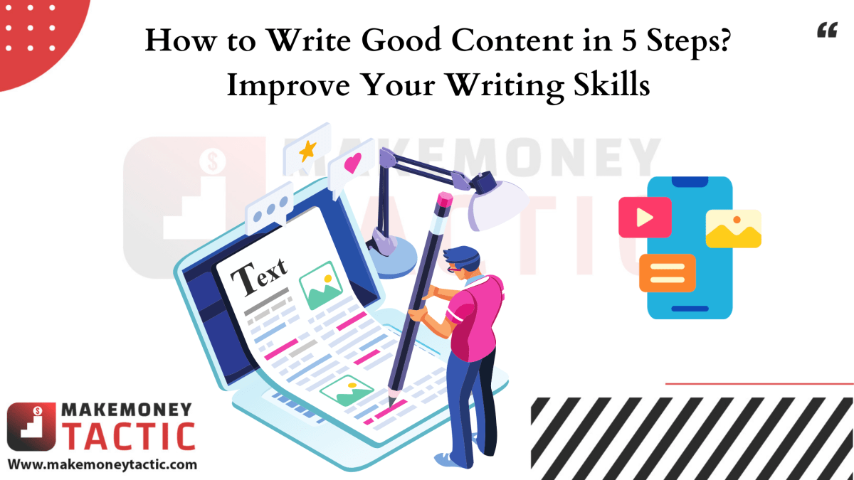How to Write Good Content in 5 Steps? Improve Your Writing Skills