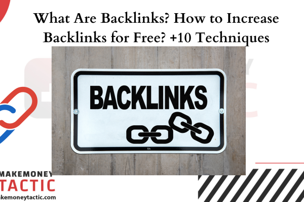 What Are Backlinks? How to Increase Backlinks for Free? +10 Techniques