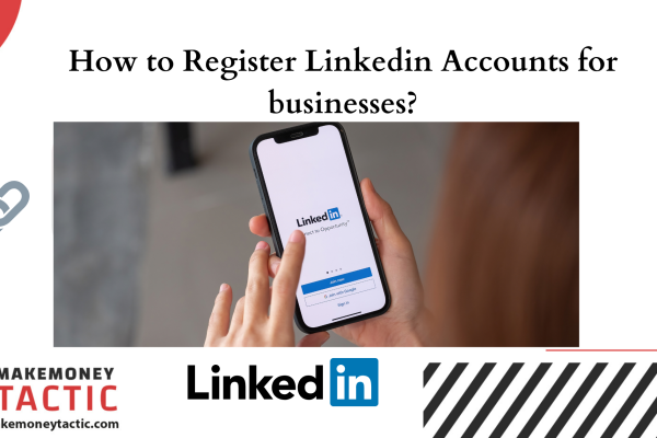 How to Register Linkedin Accounts for businesses?