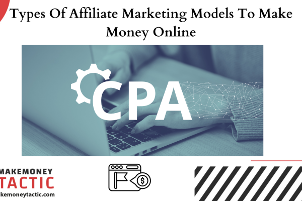 Types Of Affiliate Marketing Models To Make Money Online
