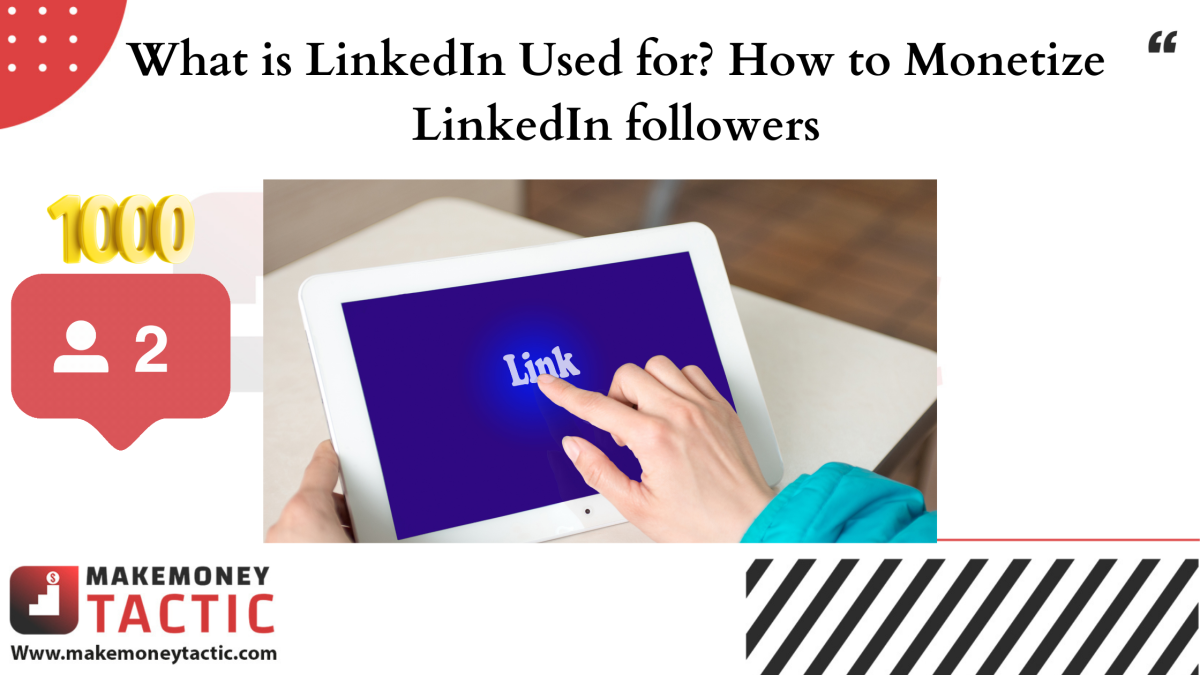 What is LinkedIn Used for? How to Monetize LinkedIn followers
