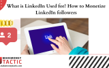 What is LinkedIn Used for? How to Monetize LinkedIn followers