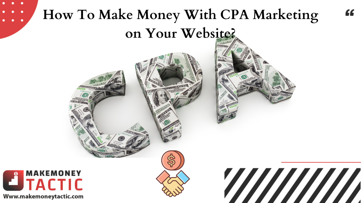 How To Make Money With CPA Marketing on Your Website?