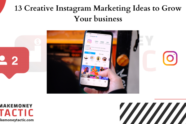 13 Creative Instagram Marketing Ideas to Grow Your business