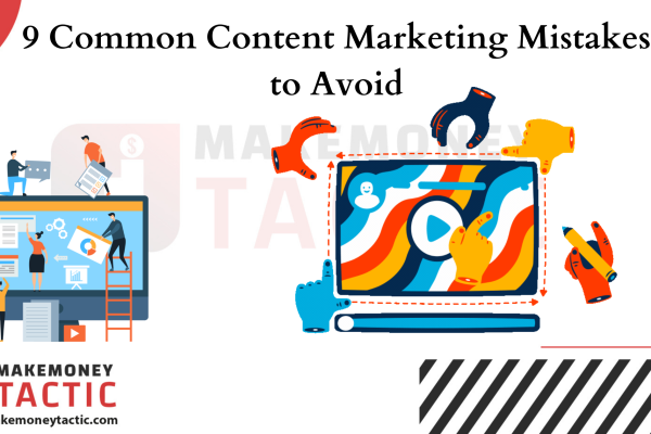 9 Common Content Marketing Mistakes to Avoid