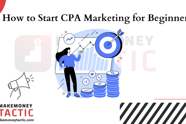 How to Start CPA Marketing for Beginners?