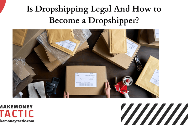 Is Dropshipping Legal And How to become a dropshipper?