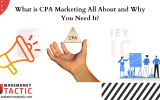 What is CPA Marketing All About and Why You Need It?
