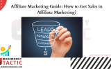 Affiliate Marketing Guide: How to Get Sales in Affiliate Marketing?