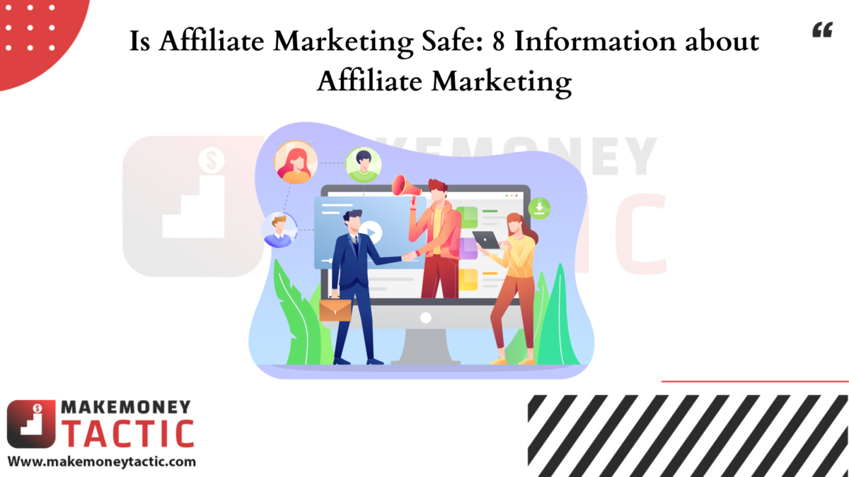 Is Affiliate Marketing Safe: 8 Information about Affiliate Marketing