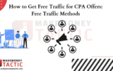 How to Get Free Traffic for CPA Offers: Free Traffic Methods