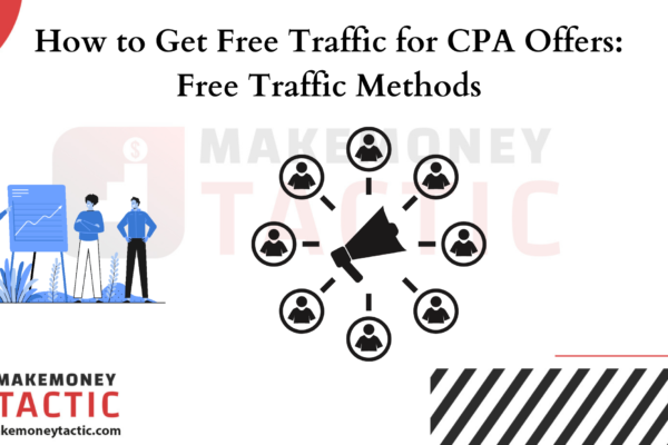 How to Get Free Traffic for CPA Offers: Free Traffic Methods