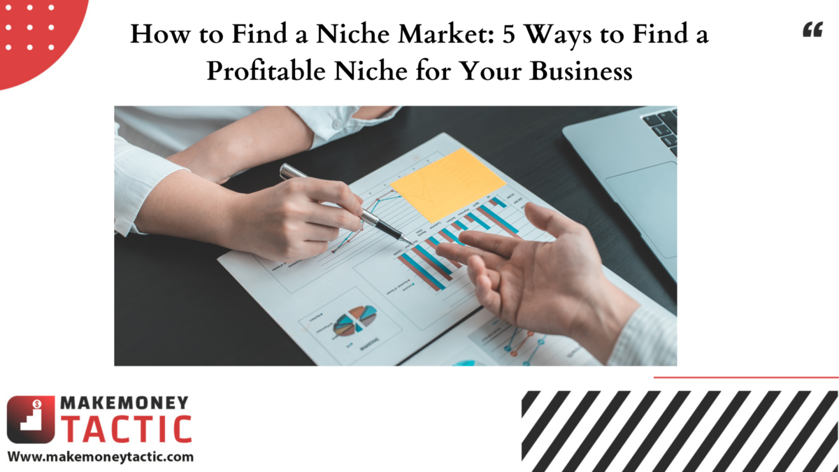 How to Find a Niche Market: 5 Ways to Find a Profitable Niche for Your Business