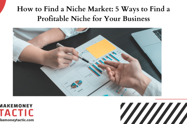 How to Find a Niche Market: 5 Ways to Find a Profitable Niche for Your Business