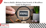 How to Build a Website from Scratch: A WordPress Guide for Beginners