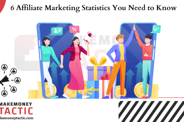 6 Affiliate Marketing Statistics You Need to Know