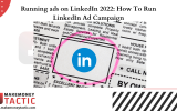 Running ads on LinkedIn 2022: How To Run LinkedIn Ad Campaign