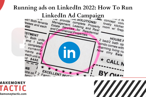 Running ads on LinkedIn 2022: How To Run LinkedIn Ad Campaign