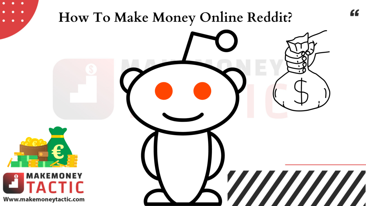 How to Make Money Online Reddit?