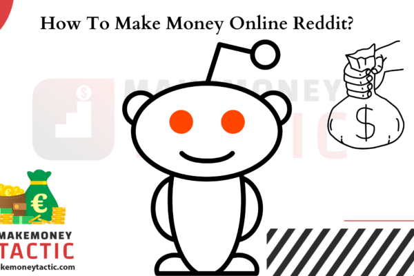 How to Make Money Online Reddit?