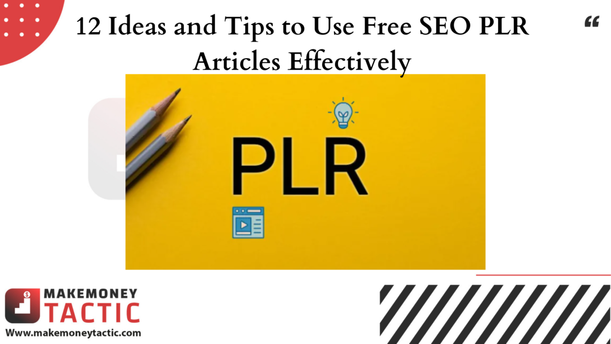 12 Ideas and Tips to Use Free SEO PLR Articles Effectively