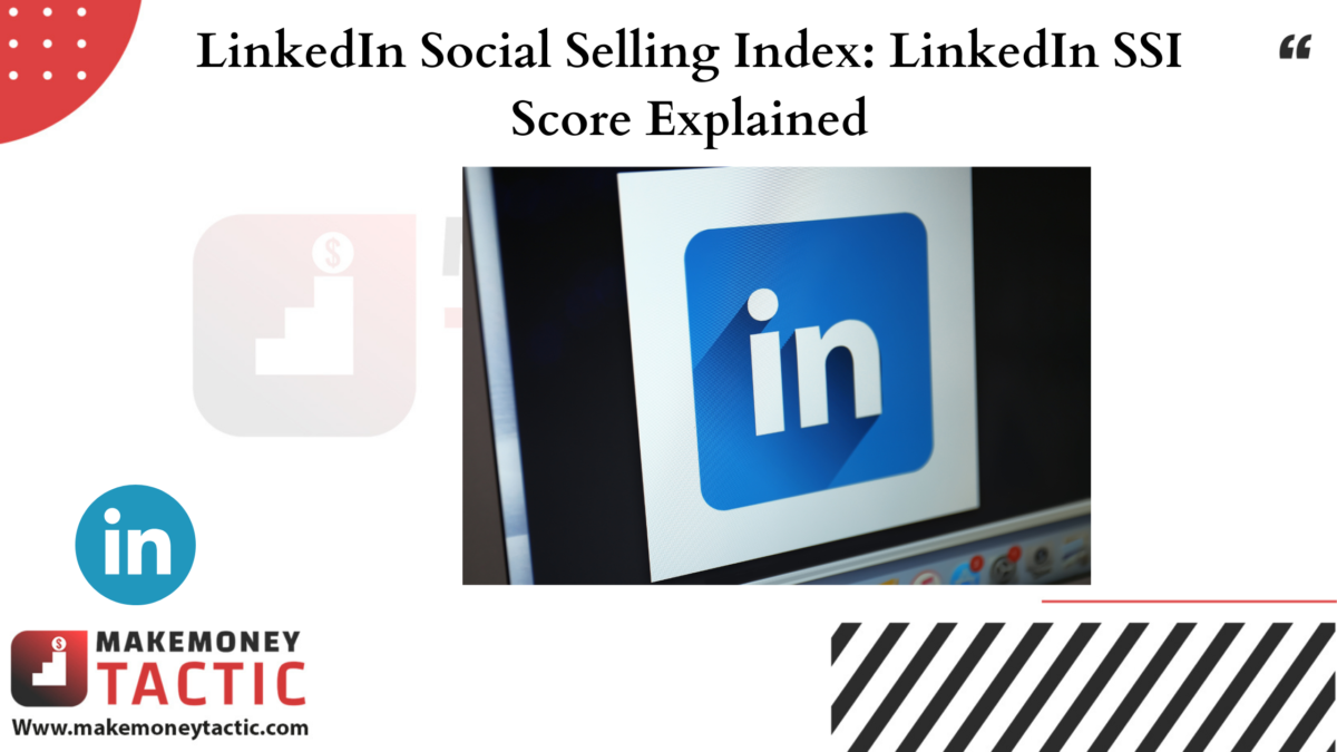 LinkedIn Social Selling Index: LinkedIn SSI Score Explained