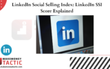 LinkedIn Social Selling Index: LinkedIn SSI Score Explained