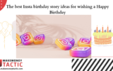 The best Insta birthday story ideas for wishing a Happy Birthday