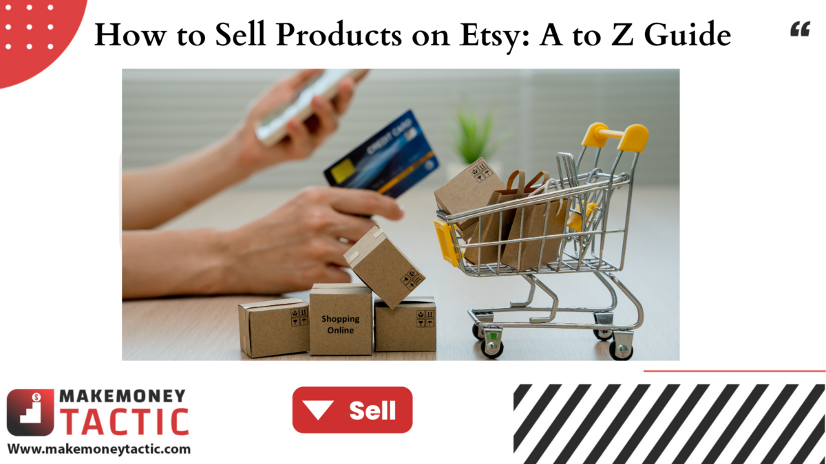 How to Sell Products on Etsy A to Z Guide