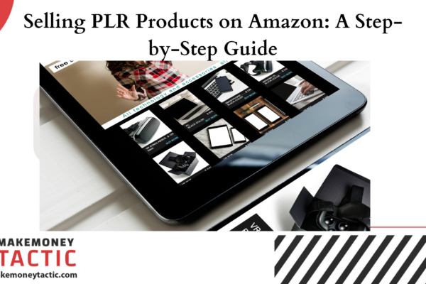 Selling PLR Products on Amazon A Step-by-Step Guide